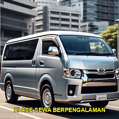 hi ace sewa berpengalaman